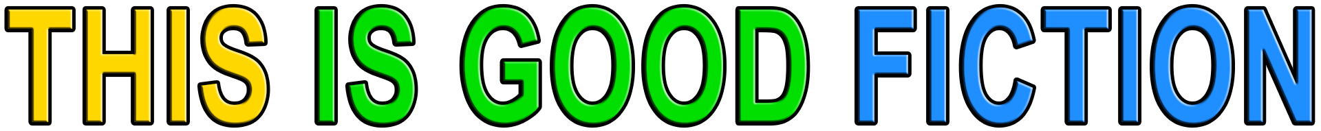 THIS IS GOOD FICTION